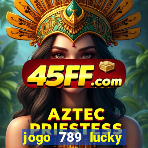 jogo 789 lucky paga mesmo